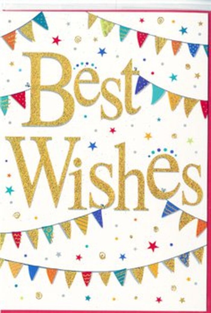 A contemporary congratulations card is shown in close detail, its entire design built around the joyful promise of the words Best Wishes gleaming at the centre. The message is rendered in flowing gold script, each letter slightly raised and dusted with a subtle glittering effect, like sunlight catching the railings along a Bowes Park garden terrace. The gold stands out vividly against the spotless white background, giving the card an elegant yet approachable feel. Around this central phrase, strings of bunting stretch in gentle arcs, as though draped overhead at a local community fair near Bounds Green. Each tiny triangular flag is unique, painted in bright, optimistic colours-sky blue, raspberry pink, leafy green, tangerine orange, and canary yellow-and decorated with playful patterns of dots, stripes, and miniature geometric designs. These multi-coloured pennants form a soft cradle around the golden words, making the greeting feel cherished and celebrated. Scattered throughout the surrounding space, tiny star motifs and round confetti dots echo the bunting's palette, adding movement and a sense of sparkling excitement, like festive paper pieces floating slowly down after a toast. The white background allows each colour and texture to breathe, so the overall design feels light, fresh, and uncluttered, perfect for modern tastes. This is the kind of card that might accompany a bouquet delivered to a new flat just off Myddleton Road, or to celebrate exam results, a new baby, or a move to a new role. It speaks of encouragement and shared happiness, capturing that uplifting moment when someone in Bowes Park takes a deep breath and steps confidently into their next chapter, knowing they're being cheered on from the sidelines.
